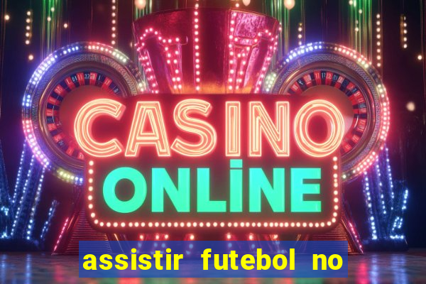 assistir futebol no premiere gratis